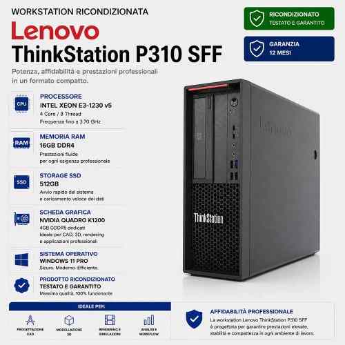 Workstation Ricondizionata Lenovo ThinkStation P310 XEON E3-1230 v5 Ram 16GB SSD 512GB Nvidia Quadro K1200